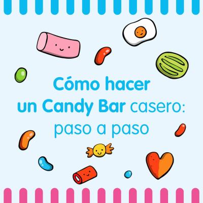 ¿Cómo hacer un Candy bar casero?: Paso a paso